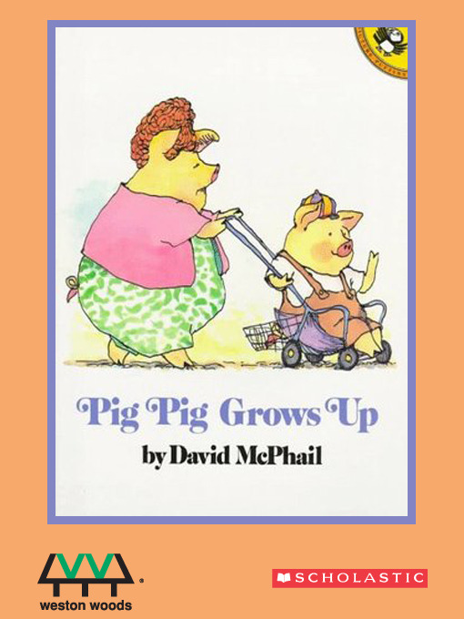 Title details for Pig Pig Grows Up by David McPhail - Available